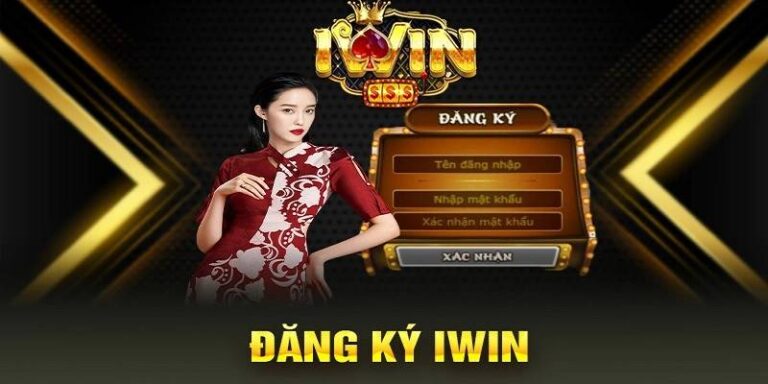 Đăng Ký iWin – Bước Đầu Gia Nhập Sân Chơi Cá Cược 21 Dang Ky iWin – Buoc Dau Gia Nhap San Choi Ca Cuoc