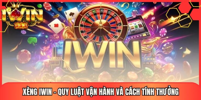 Xèng Iwin – Quy Luật Vận Hành Và Cách Tính Thưởng 7 Xèng Iwin – Quy Luật Vận Hành Và Cách Tính Thưởng